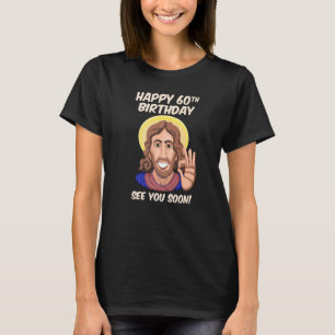 Jesus Lycklig 60:e födelsedag T Shirt