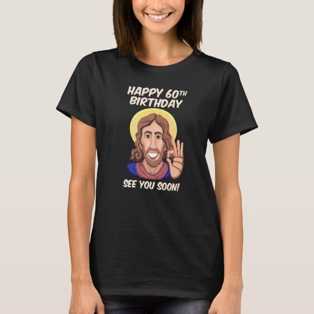 Jesus Lycklig 60:e födelsedag T Shirt (Framsida)