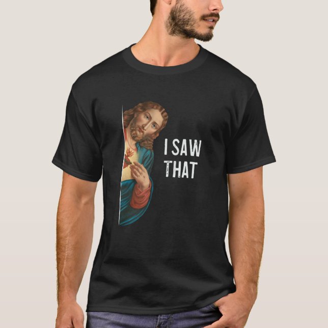 Jesus Meme I Saw That Christian Christianity T Shirt (Framsida)