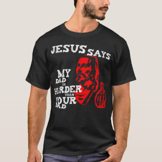 Jesus min pappa är mer hård än din pappa t-shirt