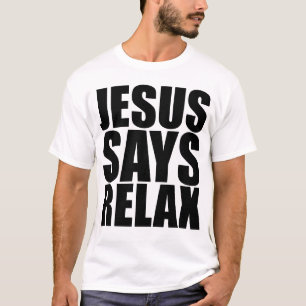 Jesus något att säga kopplar av T-tröja T Shirt