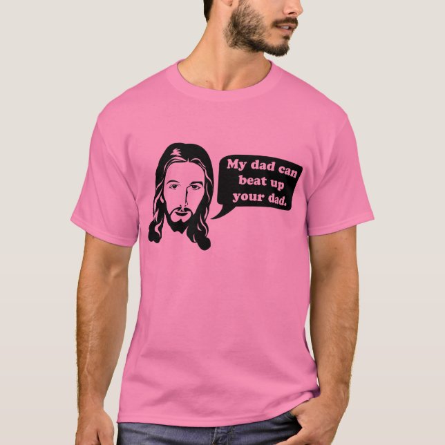 Jesus något att säga, min pappa kan slå upp din t-shirt (Framsida)