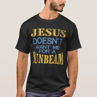 Jesus önskar inte mig för en Sunbeam T Shirt