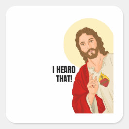 Jesus porträtt - jag hörde det. Religiösans gåva Fyrkantigt Klistermärke