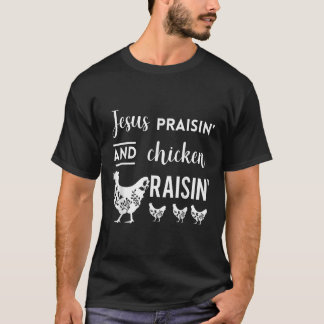 Jesus Praisin och Chicken Raisin Funny Farming Far T Shirt