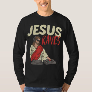 Jesus Raves Funny Electronic Music EDM Festival DJ T Shirt