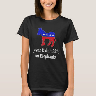 Jesus ride inte en elefantdemokratiske Donkey T Shirt