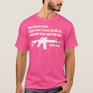Jesus sa Ar-15 - Luke 2236 Bible Verse T Shirt