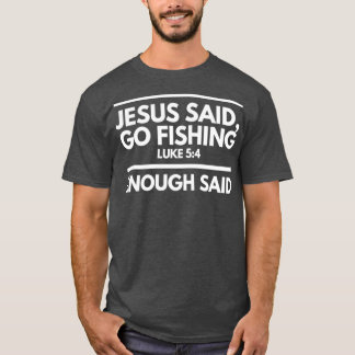 Jesus sa att han fiskade nog Said T Shirt