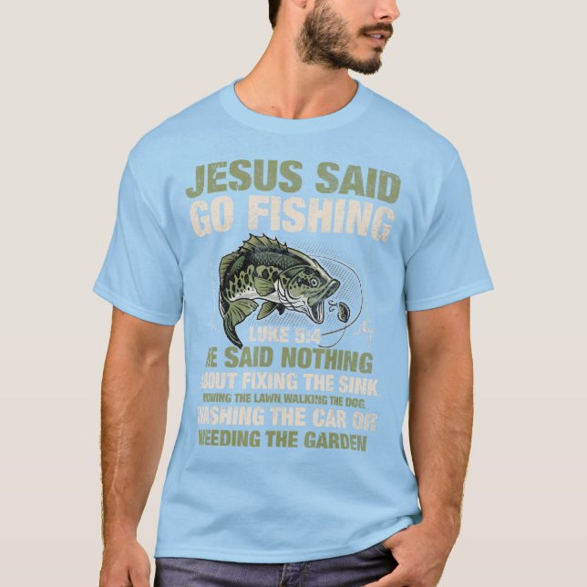 Jesus sa: "Go Fishing Fish Story Bible Angling Bas T Shirt (Framsida)
