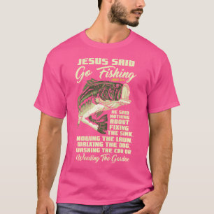 Jesus sa: "Go Fishing Fish Story Bible Angling Bas T Shirt