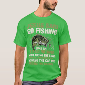 Jesus sa: "Go Fishing Fish Story Bible Angling Bas T Shirt
