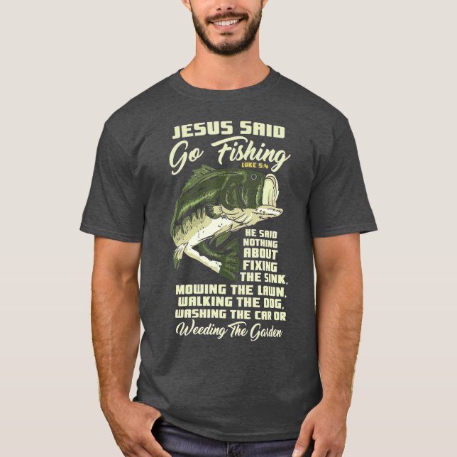 Jesus sa: "Go Fishing Fish Story Bible Angling" T Shirt (Framsida)