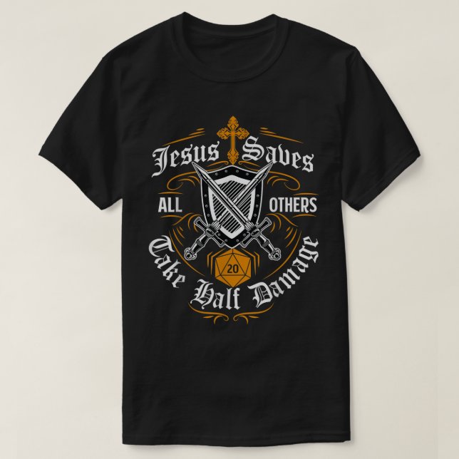 Jesus Saves All Others Take Half Damage T Shirt (Design framsida)