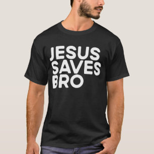 Jesus Saves Bro Christian Evangelism Church Jesus T Shirt