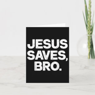 Jesus Saves Bro Christian Kort