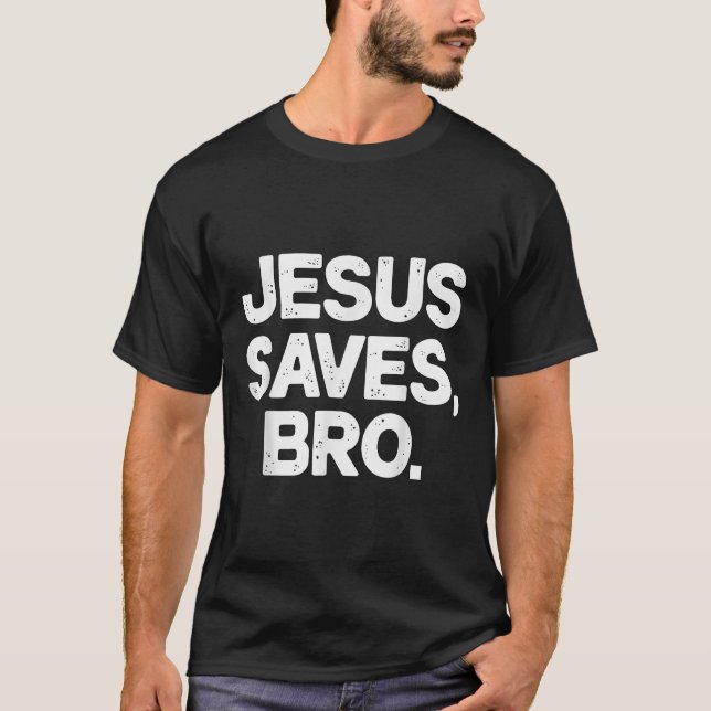Jesus Saves Bro Christian T Shirt (Framsida)