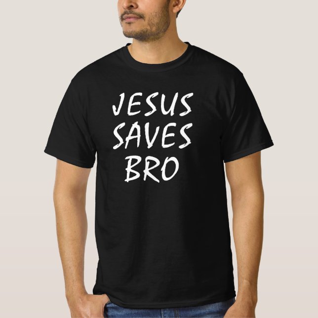 Jesus Saves Bro Christian T Shirt (Framsida)
