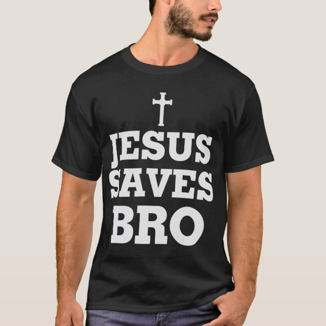 Jesus-Saves-Bro-Funny-Say T Shirt (Framsida)