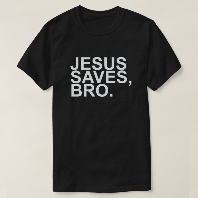 JESUS SAVES, BRO. T SHIRT (Design framsida)