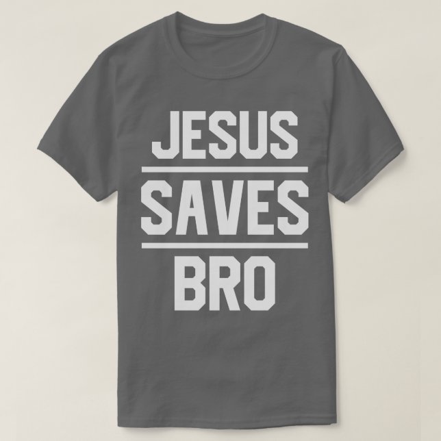 Jesus Saves Bro T Shirt (Design framsida)