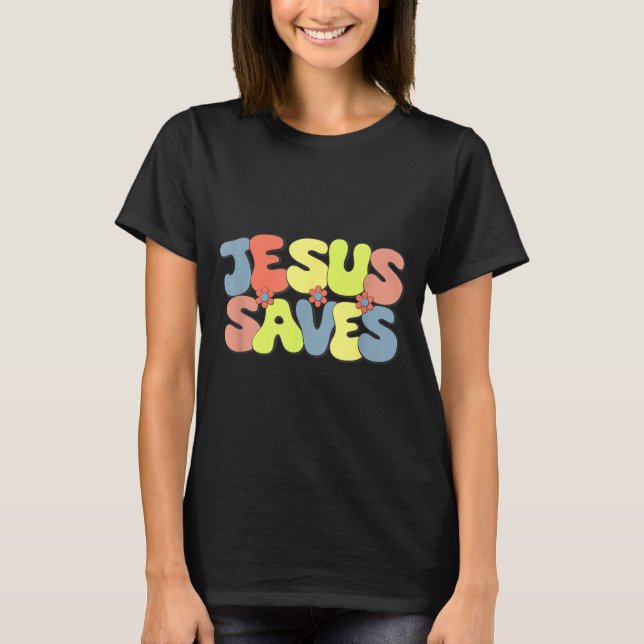 Jesus Saves - Hipe Flower Child Style  T Shirt (Framsida)