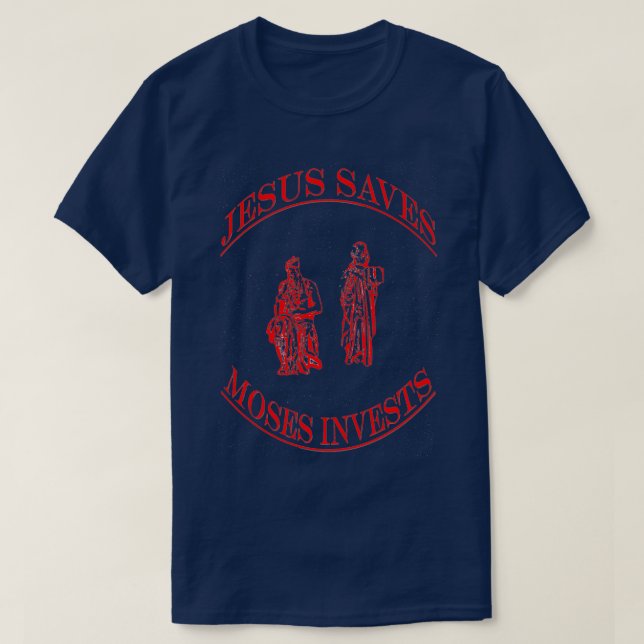 Jesus Saves Moses Invests T Shirt (Design framsida)