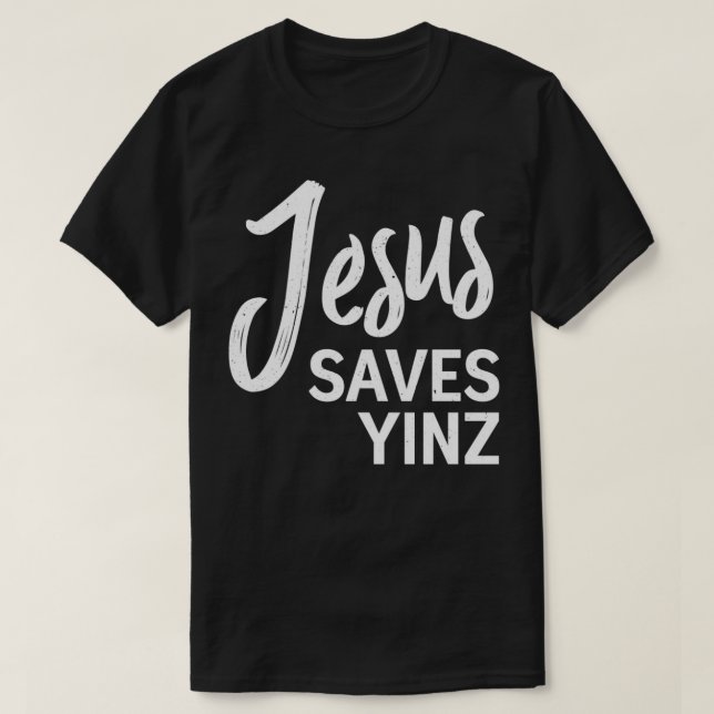 Jesus Saves Yinz Pittsburgh City Slang Christian F T Shirt (Design framsida)