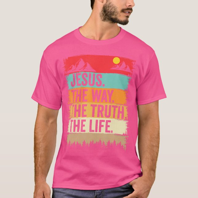 Jesus Say Truth Life Bible Verse Christian Fai T Shirt (Framsida)