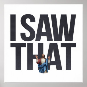 Jesus ser på dig, Jag Såg Det Jesus Meme Poster