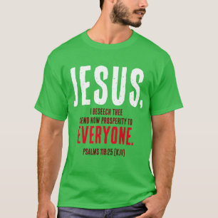 "JESUS,.. Skicka nu välstånd till alla." Grönt T Shirt