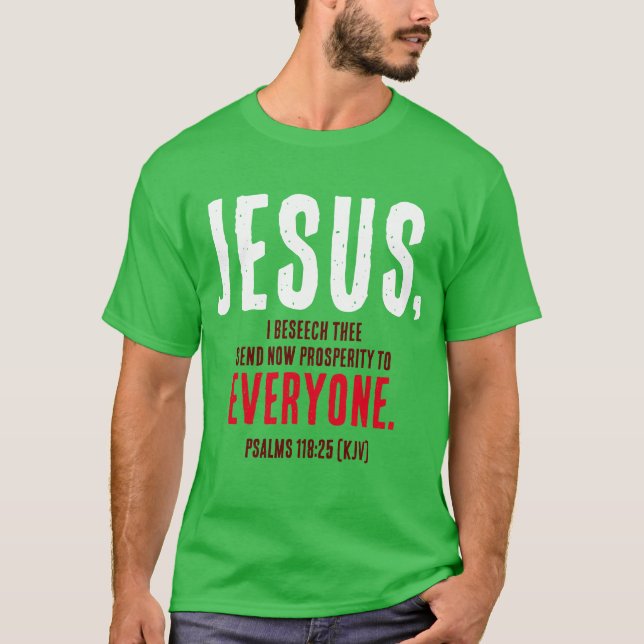 "JESUS,.. Skicka nu välstånd till alla." Grönt T Shirt (Framsida)