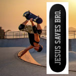 Jesus sparar Bro. Svart skateboard<br><div class="desc">Modern,  enkel design. Jesus sparar Bro. Svart bakgrund. #Kristianskateboard #jesusskateboard #cross-skateboard</div>