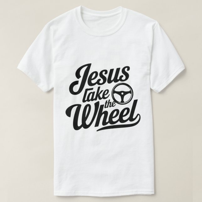Jesus Ta hjulet - Lustigt kristet troende T Shirt (Design framsida)