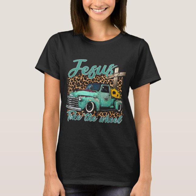 Jesus Take The Wheel Inspirational Quotes For Chri T Shirt (Framsida)