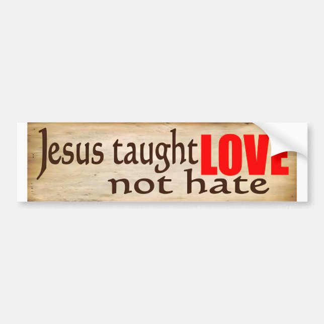 JESUS TAUGHT KÄRLEK, INTE HATE Bumper Sticker Bildekal (Framsidan)