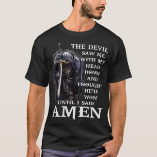 Jesus The Devil Saw Me With My Head Down  T Shirt