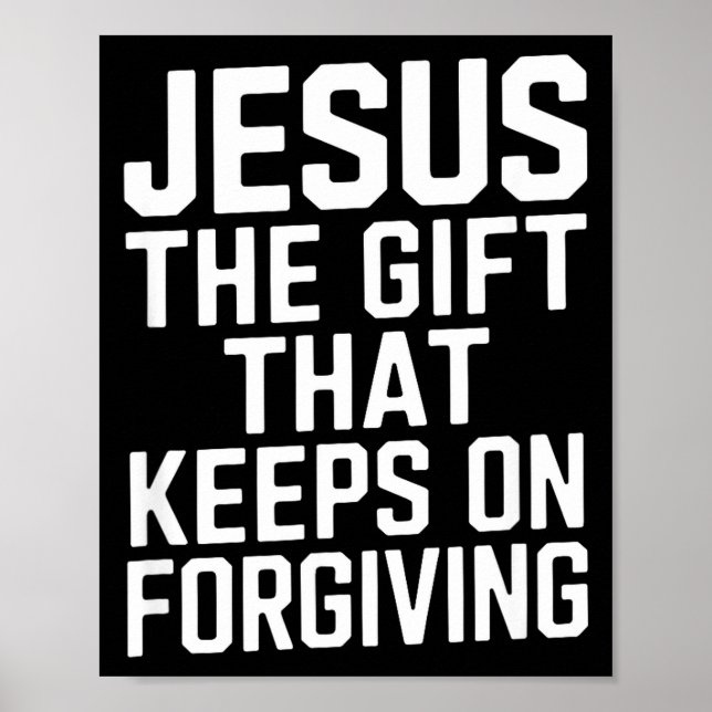 Jesus The Gift That Keeps On Forgiving Christian R Poster (Framsidan)