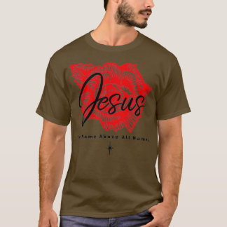 Jesus the name above all names t shirt