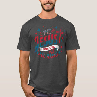 Jesus The Name Above All Names Women Christian 324 T Shirt