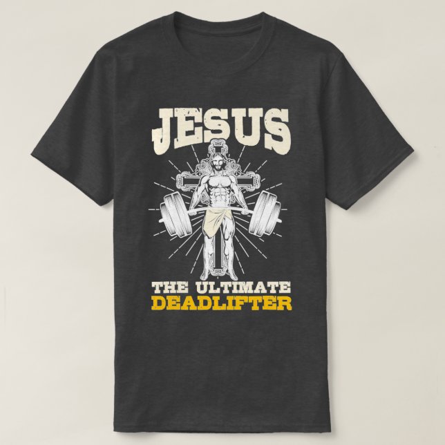 Jesus The Ultimate Deadlifter Gym T Shirt (Design framsida)