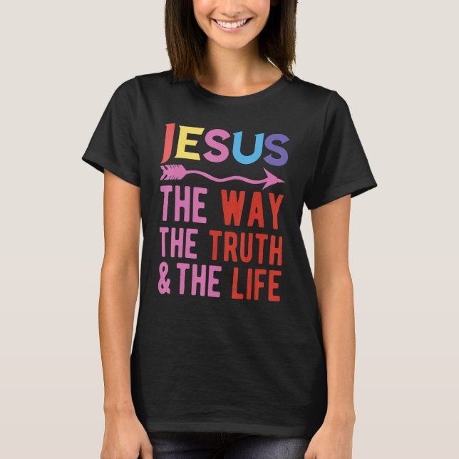 Jesus The Way The Truth And The Life T Shirt (Framsida)