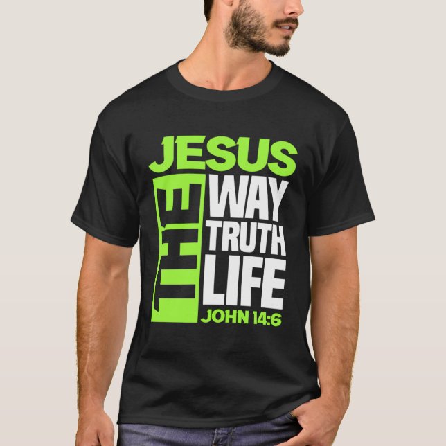 Jesus The Way Truth Life John 146 Christian Bible  T Shirt (Framsida)