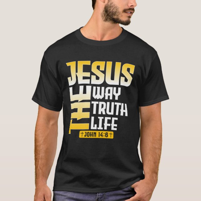 Jesus The Way Truth Life John 146 Christian Bible  T Shirt (Framsida)