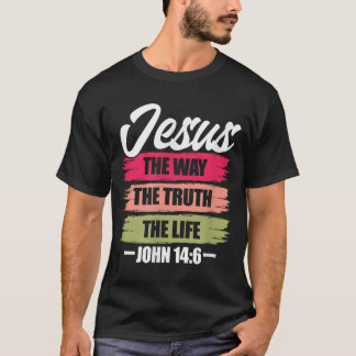 Jesus The Way Truth Life John 146 Christian Bible T Shirt