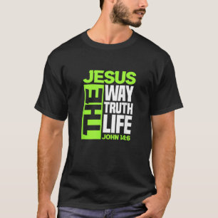 Jesus The Way Truth Life John 14 6 Christian Bible T Shirt