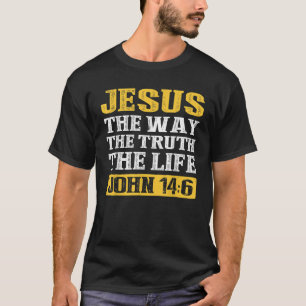 Jesus The Way Truth Life John 14 6 Christian Bible T Shirt