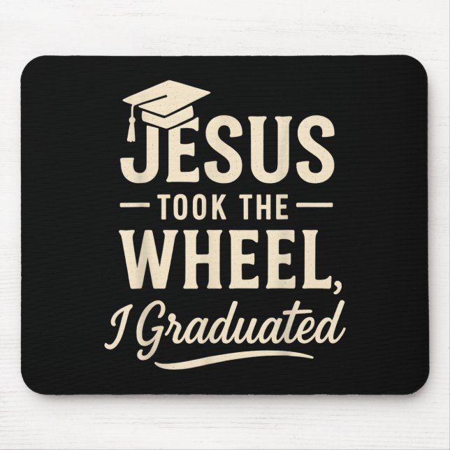 Jesus Took The Wheel I Graduated Christian Graduat Musmatta (Framsidan)