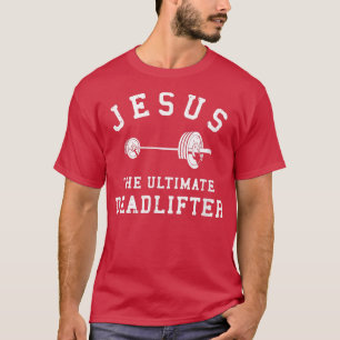 Jesus Ultimate Deadlifter Christian Gym Workou T Shirt