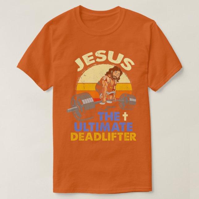 Jesus Ultimate Deadlifter Christian Weightlift T Shirt (Design framsida)